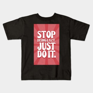 Stop being lazy. just do it. Kids T-Shirt